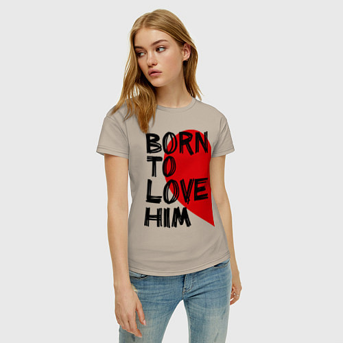 Женская футболка Born to love him / Миндальный – фото 3