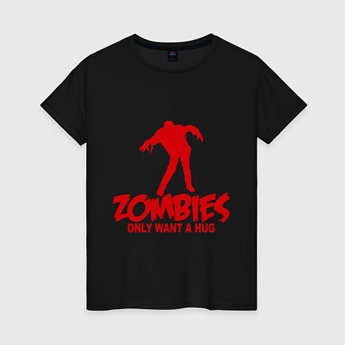Женская футболка Zombies only want a hug / Черный – фото 1