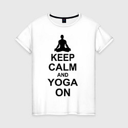 Футболка хлопковая женская Keep Calm & Yoga On, цвет: белый