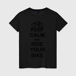 Футболка хлопковая женская Keep Calm & Ride Your Bike, цвет: черный