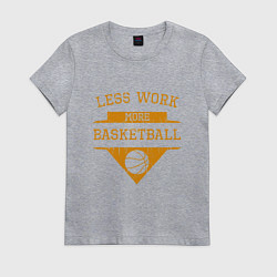 Футболка хлопковая женская Less work more Basketball, цвет: меланж