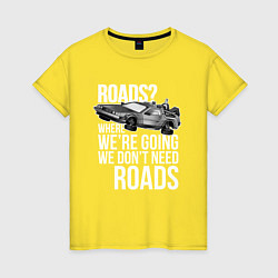 Футболка хлопковая женская We don't need roads, цвет: желтый