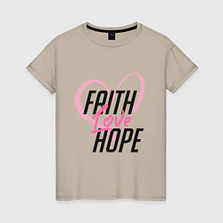 Футболка хлопковая женская Faith Love Hope, цвет: миндальный
