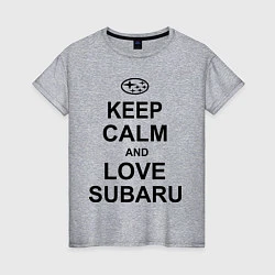 Футболка хлопковая женская Keep Calm & Love Subaru, цвет: меланж