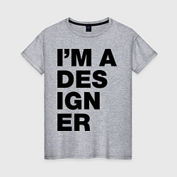 Футболка хлопковая женская I am a designer, цвет: меланж