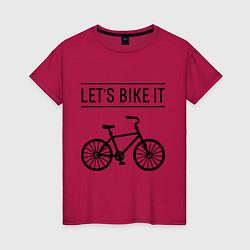 Футболка хлопковая женская Lets bike it, цвет: маджента