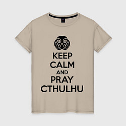 Футболка хлопковая женская Keep Calm & Pray Cthulhu, цвет: миндальный