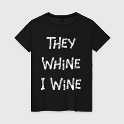 Футболка хлопковая женская They Whine I Wine, цвет: черный