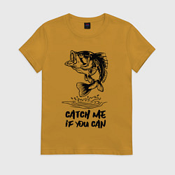 Женская футболка Catch me if you can