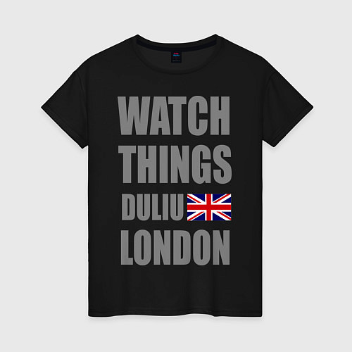 Женская футболка Watch Things Duliu London / Черный – фото 1