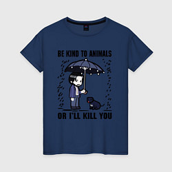 Футболка хлопковая женская Be kind to animals or I'll kil, цвет: тёмно-синий