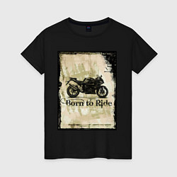 Футболка хлопковая женская Born to Ride, цвет: черный