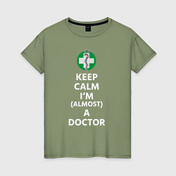 Футболка хлопковая женская Keep calm I??m a doctor, цвет: авокадо