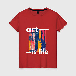 Футболка хлопковая женская Art is life, цвет: красный