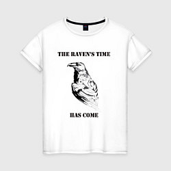 Футболка хлопковая женская The ravens time has come, цвет: белый
