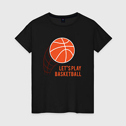Футболка хлопковая женская Play Basketball, цвет: черный