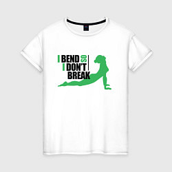 Женская футболка I Dont Break