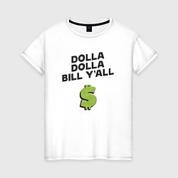 Женская футболка Dolla Bill Yall