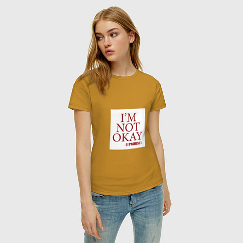 Женская футболка Im not okay i promise / Горчичный – фото 3