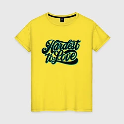 Женская футболка Hardest to Love