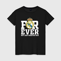 Футболка хлопковая женская Real Madrid, Реал Мадрид FOREVER NOT JUST WHEN WE, цвет: черный