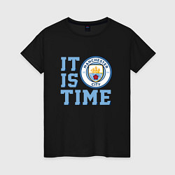 Футболка хлопковая женская It is Manchester City Time, цвет: черный
