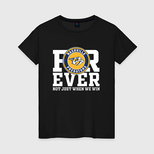 Женская футболка Nashville Predators FOREVER NOT JUST WHEN WE WIN Н / Черный – фото 1