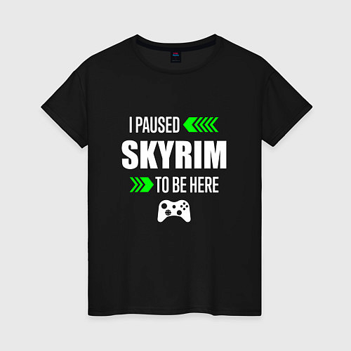 Женская футболка Skyrim I Paused / Черный – фото 1