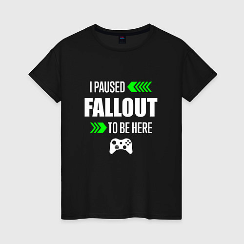 Женская футболка Fallout I Paused / Черный – фото 1