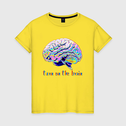 Женская футболка Turn on the brain Включи мозги Неон Neon / Желтый – фото 1