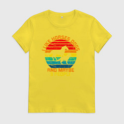 Женская футболка Я люблю лошадей, собак и возможно троих людей