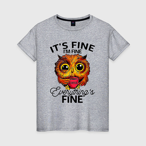 Женская футболка В порядке, я в порядке, все в порядке сова / Меланж – фото 1