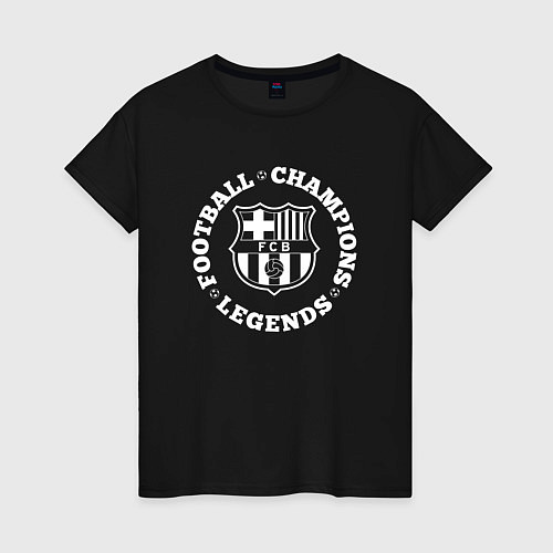 Женская футболка Символ Barcelona и надпись Football Legends and Ch / Черный – фото 1