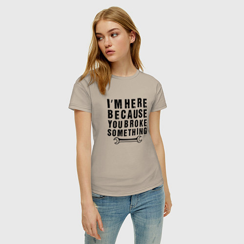 Женская футболка Инженер здесь потому, что ты что-то сломал / Миндальный – фото 3