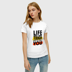 Футболка хлопковая женская Life is tough but so are you, цвет: белый — фото 2