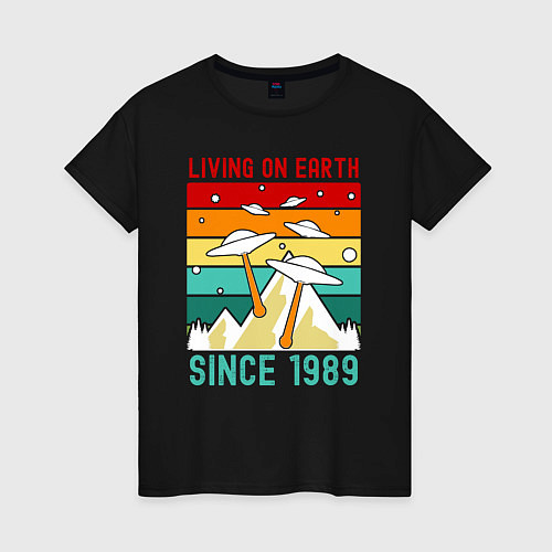 Женская футболка Живу на земле с 1989 / Черный – фото 1