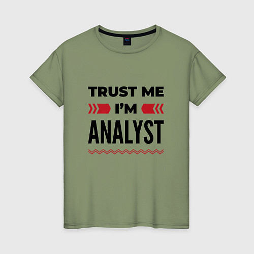 Женская футболка Trust me - Im analyst / Авокадо – фото 1