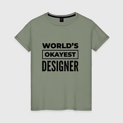 Футболка хлопковая женская The worlds okayest designer, цвет: авокадо