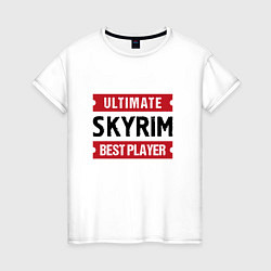 Футболка хлопковая женская Skyrim: Ultimate Best Player, цвет: белый