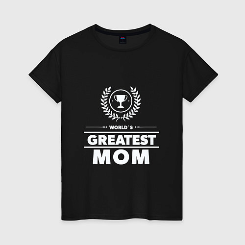 Женская футболка Greatest Mom / Черный – фото 1