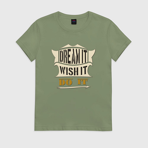 Женская футболка Dream it, Wish it, Do it / Авокадо – фото 1