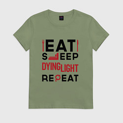 Футболка хлопковая женская Надпись: eat sleep Dying Light repeat, цвет: авокадо