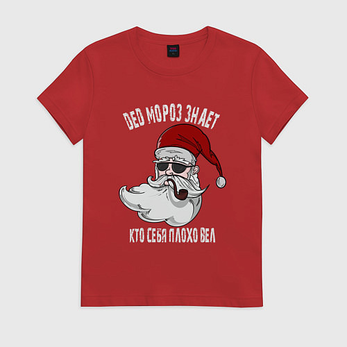 Женская футболка Дед мороз знает кто как себя вел в этом году / Красный – фото 1