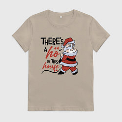 Женская футболка Theres a ho