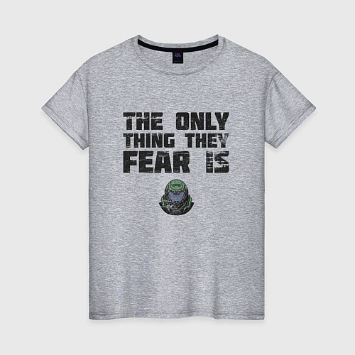 Женская футболка The only thing they fear is you doom slayer / Меланж – фото 1
