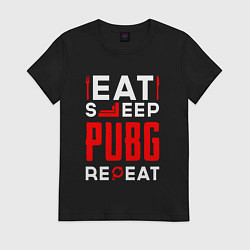 Футболка хлопковая женская Надпись eat sleep PUBG repeat, цвет: черный