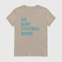 Женская футболка Еда, сон, футбол