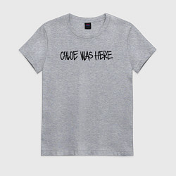Женская футболка Хлоя была здесь
