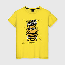 Футболка хлопковая женская Why bee cause im cool, цвет: желтый