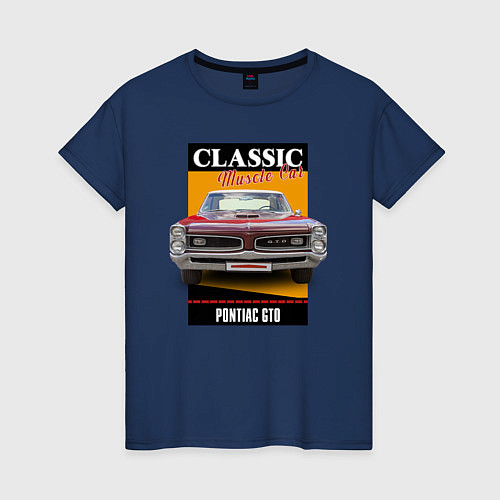 Женская футболка Американский маслкар 60-х Pontiac GTO / Тёмно-синий – фото 1